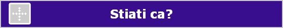 Stiati ca?