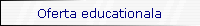 Oferta educationala