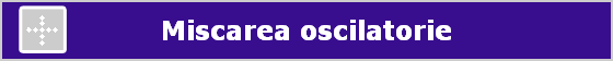 Miscarea oscilatorie